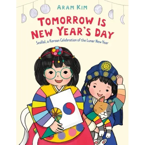 Tomorrow Is New Year's Day: Seollal, a Korean Celebration of the Lunar New Year - Hardcover - iShook Books