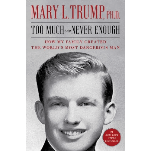 Too Much and Never Enough: How My Family Created the World's Most Dangerous Man - Paperback - iShook Books