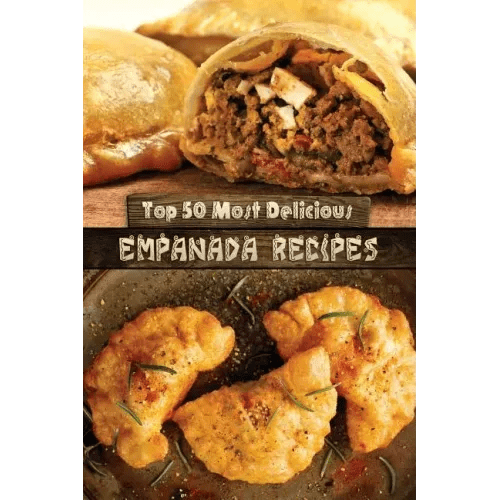 Top 50 Most Delicious Empanada Recipes - Paperback - iShook Books