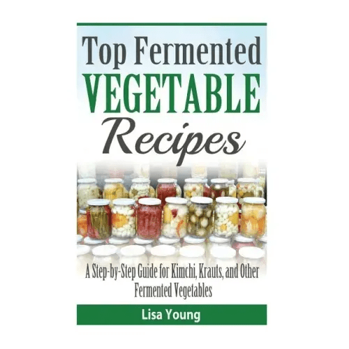 Top Fermented Vegetable Recipes: A Step - by - Step Guide for Kimchi, Krauts, and Ot - Paperback - iShook Books