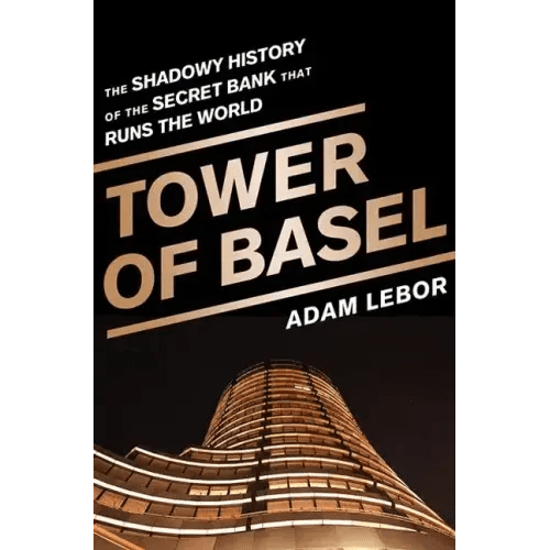 Tower of Basel: The Shadowy History of the Secret Bank That Runs the World - Paperback - iShook Books