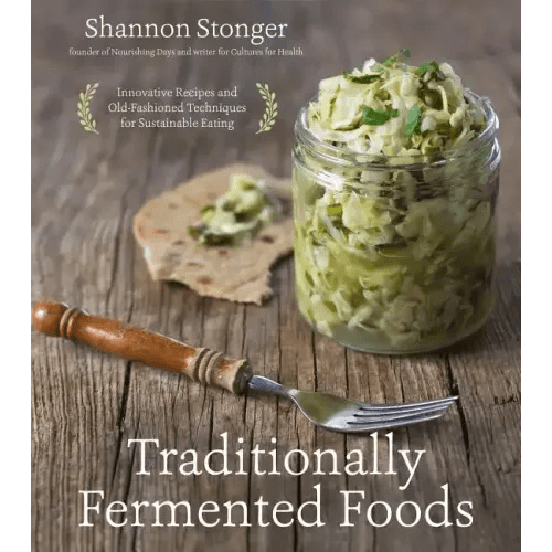 Traditionally Fermented Foods: Innovative Recipes and Old-Fashioned Techniques for Sustainable Eating - Paperback - iShook Books