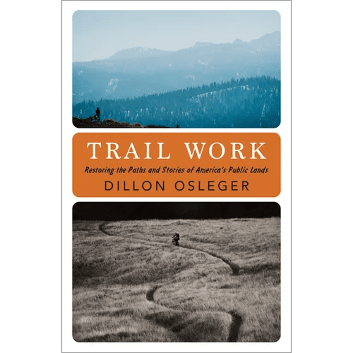 Trail Work: Restoring the Paths and Stories of America's Public Lands - Hardcover - iShook Books
