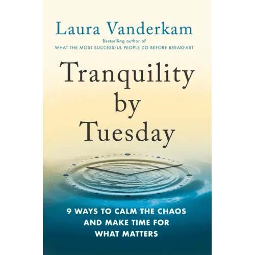 Tranquility by Tuesday: 9 Ways to Calm the Chaos and Make Time for What Matters - Hardcover - iShook Books
