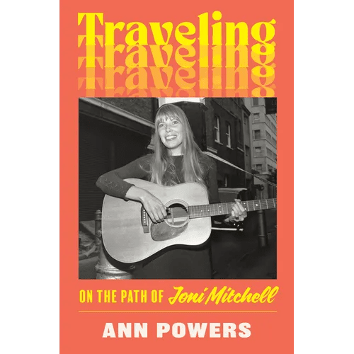 Traveling: On the Path of Joni Mitchell - Hardcover - iShook Books