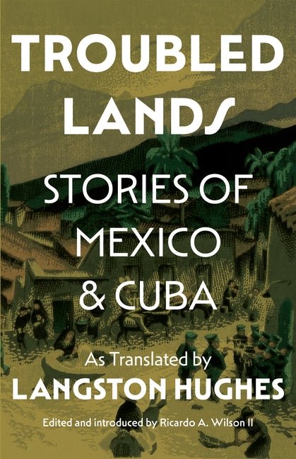 Troubled Lands: Stories of Mexico and Cuba as Translated by Langston Hughes - iShook Books