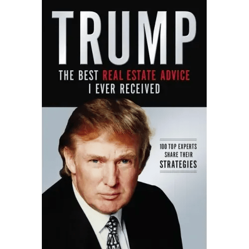 Trump: The Best Real Estate Advice I Ever Received: 100 Top Experts Share Their Strategies - Paperback - iShook Books