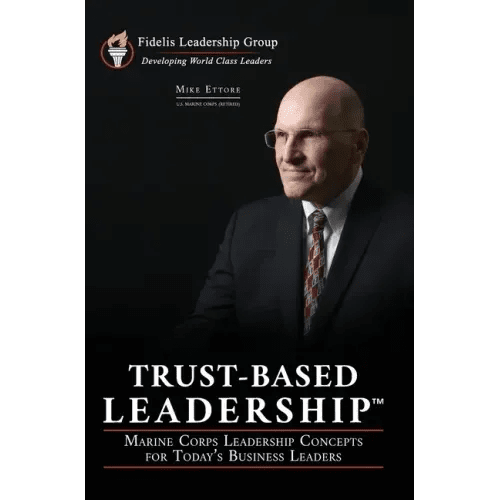 Trust-Based Leadership: Marine Corps Leadership Concepts for Today's Business Leaders - Hardcover - iShook Books