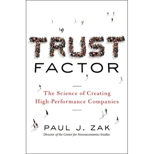 Trust Factor: The Science of Creating High - Performance Companies - Paperback - iShook Books