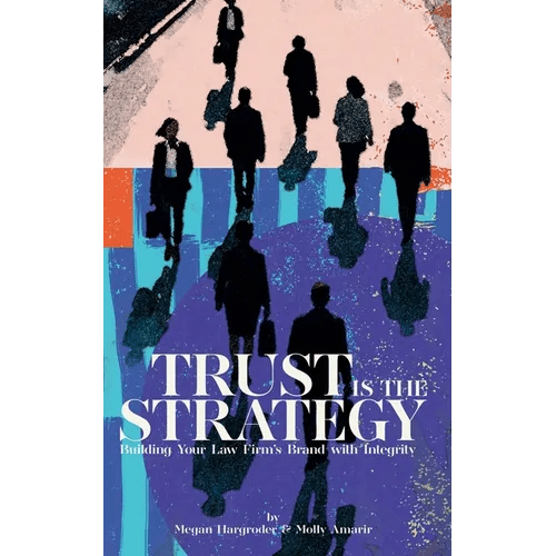 Trust Is the Strategy: Building Your Law Firm's Brand With Integrity - Paperback - iShook Books