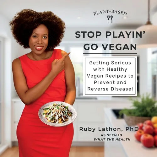 Stop Playin', Go Vegan: Getting Serious with Healthy Vegan Recipes to Prevent and Reverse Disease!