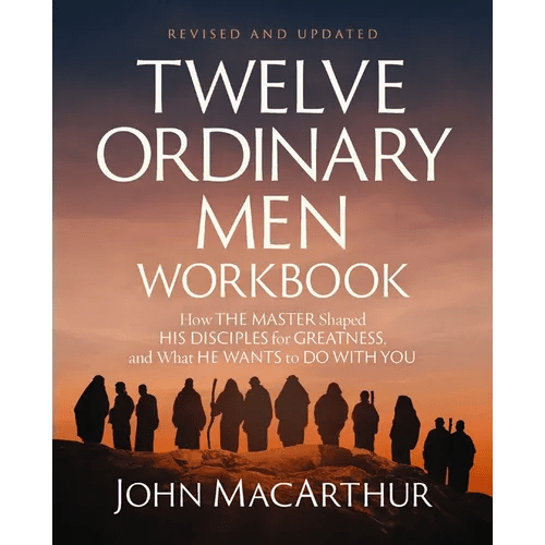 Twelve Ordinary Men Workbook, Revised and Updated: How Jesus Shaped His Disciples for Greatness and What He Wants to Do with You - Paperback - iShook Books