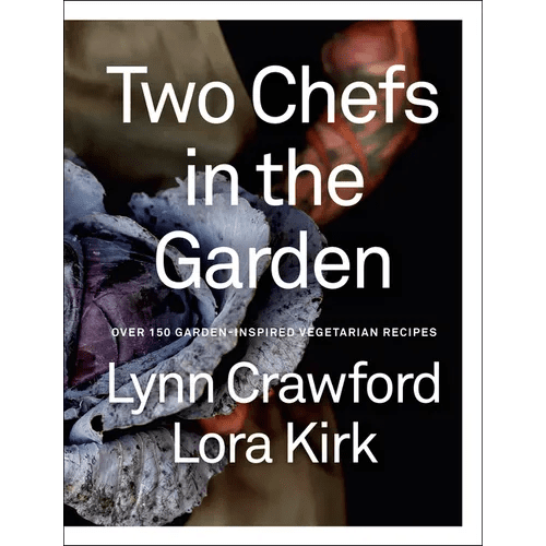 Two Chefs in the Garden: Over 150 Garden - Inspired Vegetarian Recipes - Hardcover - iShook Books