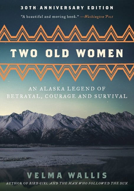 Two Old Women [Anniversary Edition]: An Alaska Legend of Betrayal, Courage and Survival - iShook Books