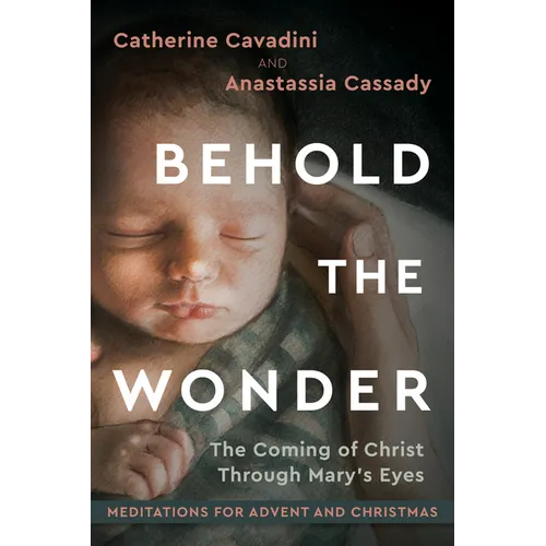 Behold the Wonder: The Coming of Christ Through Mary's Eyes