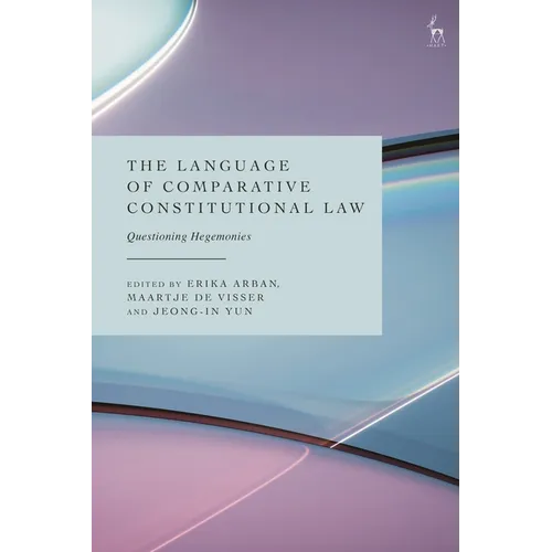 The Language of Comparative Constitutional Law: Questioning Hegemonies