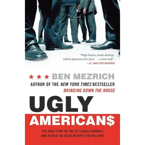 Ugly Americans: The True Story of the Ivy League Cowboys Who Raided the Asian Markets for Millions - Paperback - iShook Books