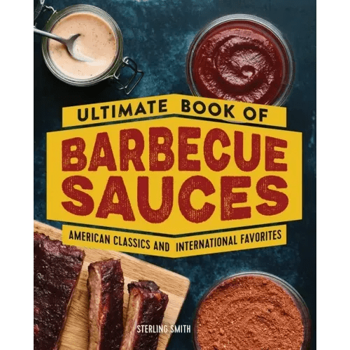 Ultimate Book of Barbecue Sauces: American Classics and International Favorites - Paperback - iShook Books