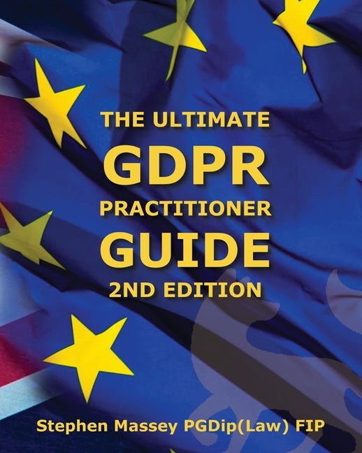 Ultimate GDPR Practitioner Guide (2nd Edition): Demystifying Privacy & Data Protection - iShook Books