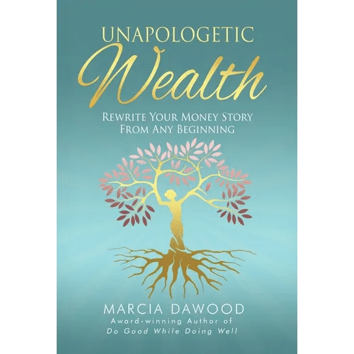Unapologetic Wealth: Rewrite Your Money Story from Any Beginning - Hardcover - iShook Books