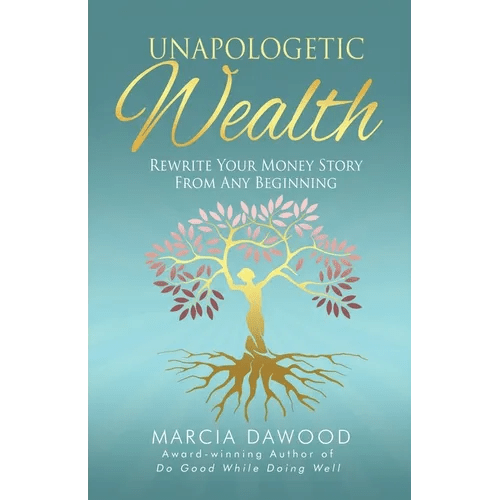Unapologetic Wealth: Rewrite Your Money Story from Any Beginning - Paperback - iShook Books
