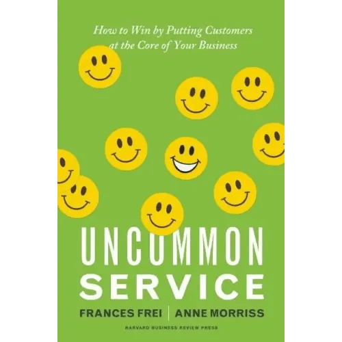 Uncommon Service: How to Win by Putting Customers at the Core of Your Business - Hardcover - iShook Books