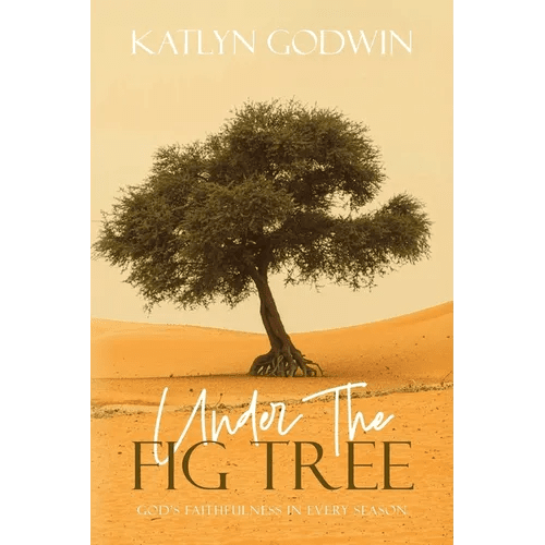 Under the Fig Tree: God's Faithfulness in Every Season - Paperback - iShook Books