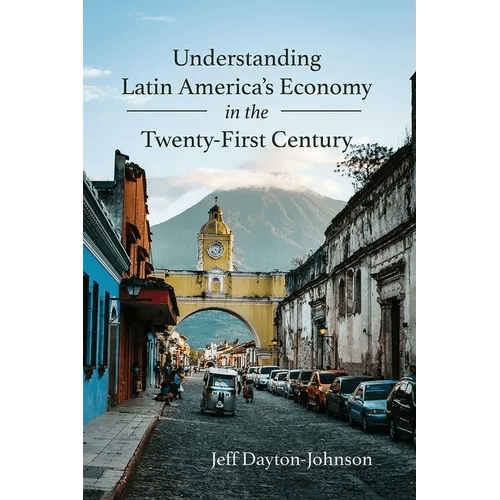 Understanding Latin America's Economy in the Twenty - First Century - Paperback - iShook Books
