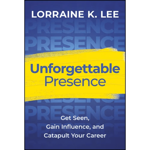 Unforgettable Presence: Get Seen, Gain Influence, and Catapult Your Career - Hardcover - iShook Books