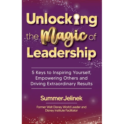Unlocking the Magic of Leadership: 5 Keys to Inspire Yourself, Empower Others and Drive Extraordinary Results - Paperback - iShook Books