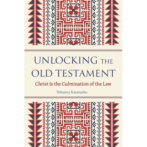 Unlocking the Old Testament: Christ Is the Culmination of the Law - Paperback - iShook Books