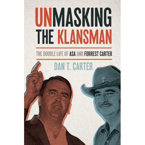 Unmasking the Klansman: The Double Life of Asa and Forrest Carter - Paperback - iShook Books