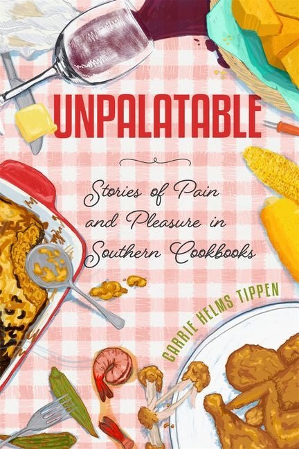 Unpalatable: Stories of Pain and Pleasure in Southern Cookbooks - iShook Books