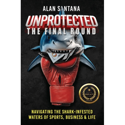 Unprotected the Final Round: Navigating the Shark - Infested Waters of Sports, Business & Life - Paperback - iShook Books