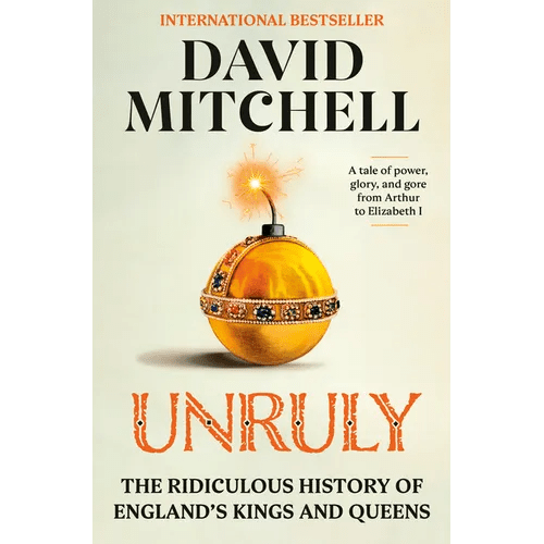 Unruly: The Ridiculous History of England's Kings and Queens - Hardcover - iShook Books