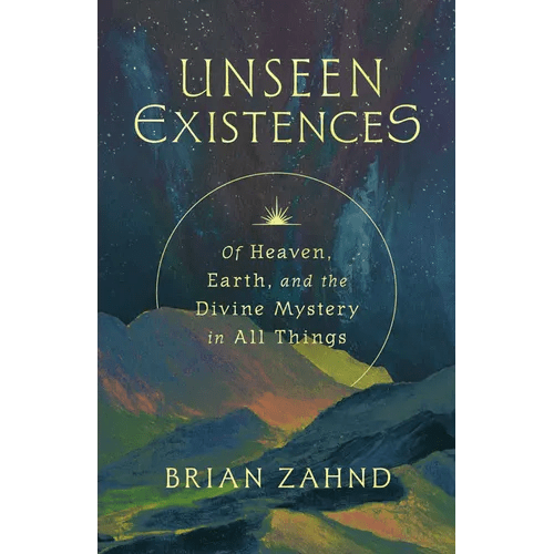 Unseen Existences: Of Heaven, Earth, and the Divine Mystery in All Things - Hardcover - iShook Books