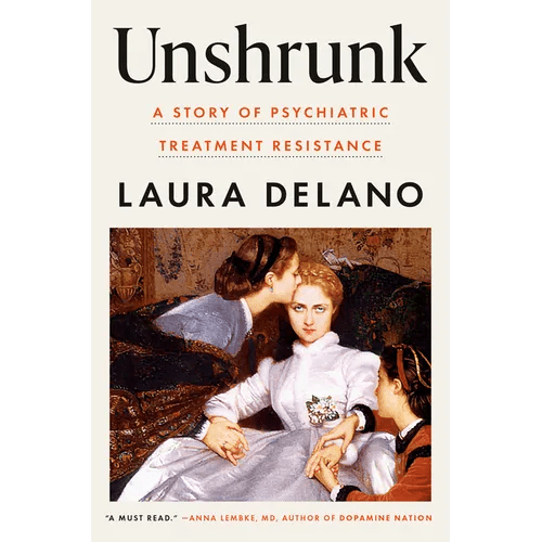 Unshrunk: A Story of Psychiatric Treatment Resistance - Hardcover - iShook Books
