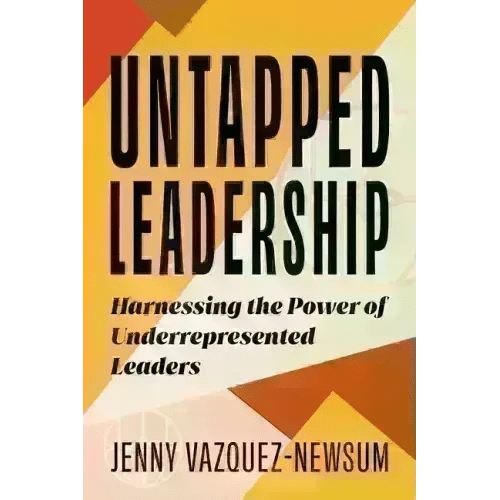 Untapped Leadership: Harnessing the Power of Underrepresented Leaders - Paperback - iShook Books