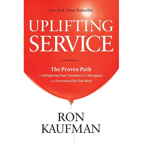Uplifting Service: The Proven Path to Delighting Your Customers, Colleagues, and Everyone Else You Meet: The Proven Path to Delighting Your Customers, - Paperback - iShook Books