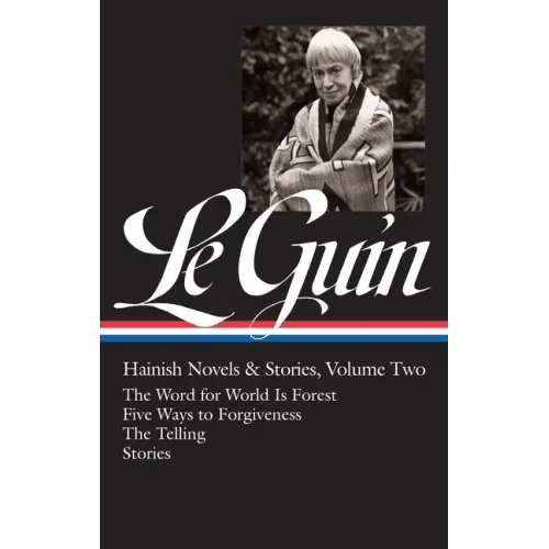 Ursula K. Le Guin: Hainish Novels and Stories Vol. 2 (Loa 297): The Word for World Is Forest / Five Ways to Forgiveness / The Telling / Stories - Hardcover - iShook Books