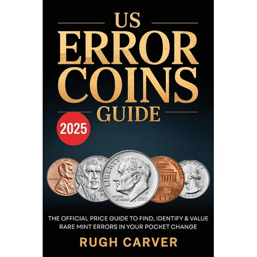Us Error Coins Guide 2025 (Mint Masters): The Official Price Guide to Find, Identify, and Value Rare Mint Errors in Your Pocket Change - Paperback - iShook Books