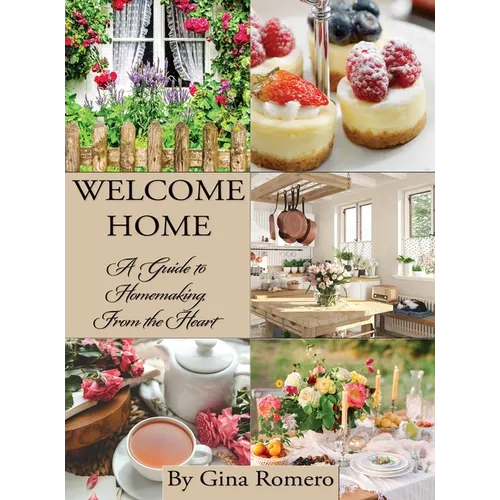 Welcome Home: A Guide to Homemaking From the Heart