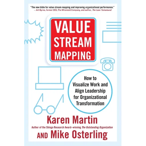 Value Stream Mapping: How to Visualize Work and Align Leadership for Organizational Transformation - Paperback - iShook Books