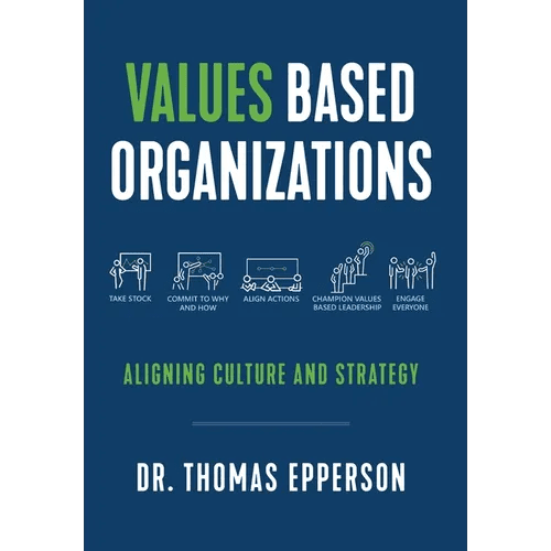 Values Based Organizations: Aligning Culture and Strategy - Hardcover - iShook Books