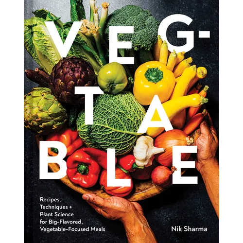 Veg-Table: Recipes, Techniques, and Plant Science for Big-Flavored, Vegetable-Focused Meals - Hardcover - iShook Books