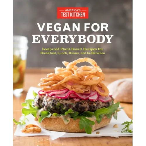 Vegan for Everybody: Foolproof Plant - Based Recipes for Breakfast, Lunch, Dinner, and In - Between - Paperback - iShook Books