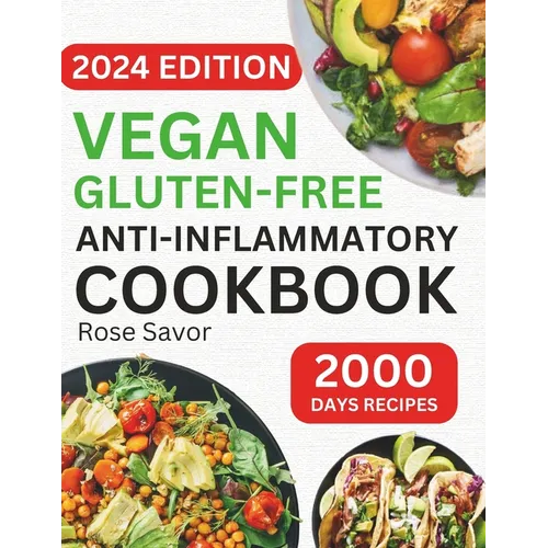 Vegan Gluten - Free Anti - Inflammatory Cookbook: Delicious and Nutritious Gluten - Free Plant - Based Satisfying Diet Recipes in 30 - minute to Reduce Inflamma - Paperback - iShook Books