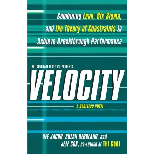 Velocity: Combining Lean, Six SIGMA, and the Theory of Constraints to Accelerate Business Improvement: A Business Novel - Paperback - iShook Books
