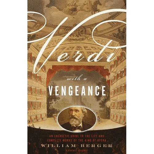 Verdi With a Vengeance: An Energetic Guide to the Life and Complete Works of the King of Opera - Paperback - iShook Books