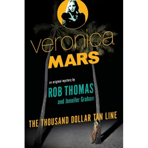 Veronica Mars: An Original Mystery by Rob Thomas: The Thousand - Dollar Tan Line - Paperback - iShook Books